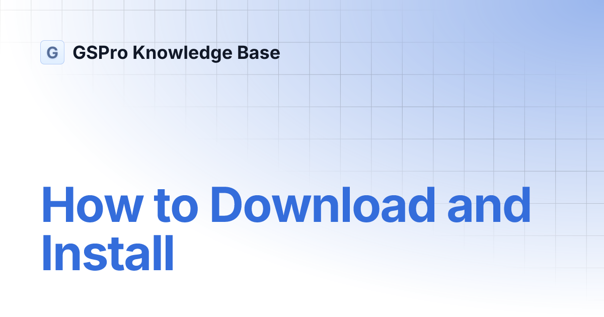 How to Download and Install | GSPro Knowledge Base